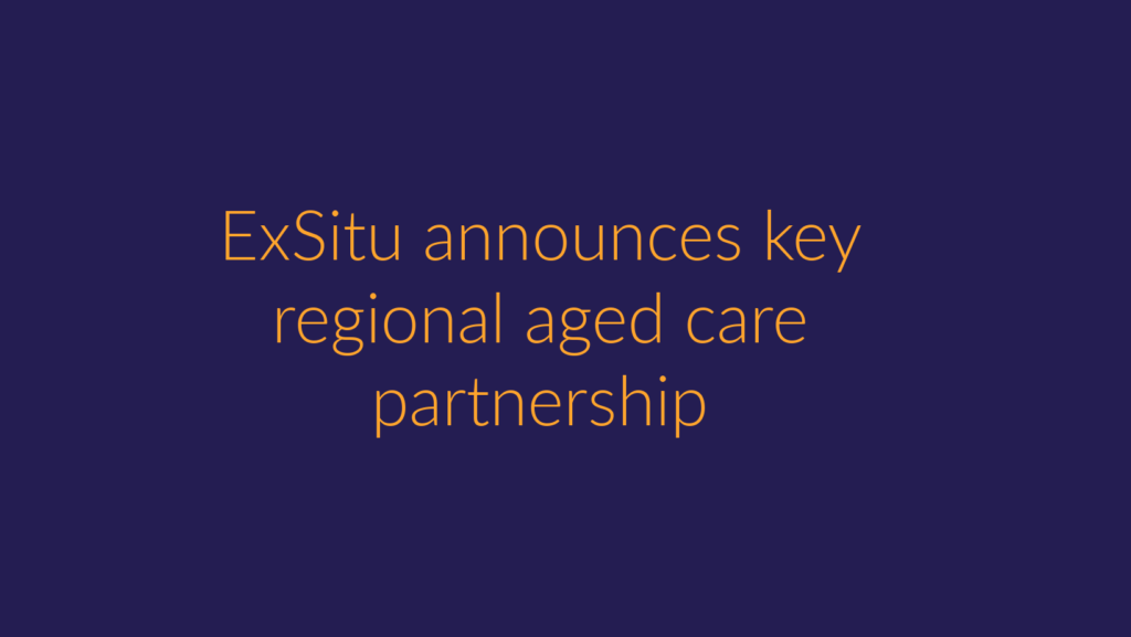 ExSitu announces key regional aged care partnership in gold writing